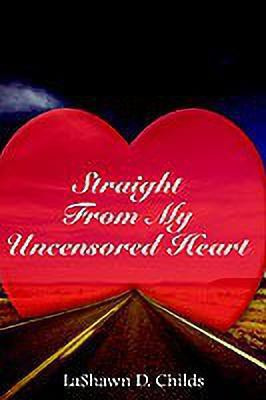 Straight From My Uncensored Heart(English, Paperback, Childs LaShawn D.)