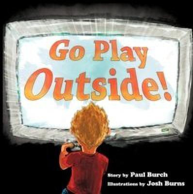 Go Play Outside!(English, Paperback, Burch Paul)