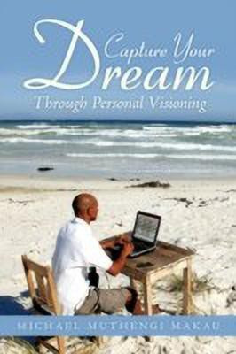 Capture Your Dream(English, Paperback, Makau Michael Muthengi)