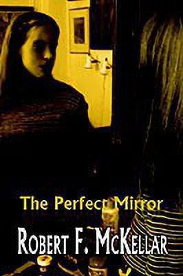 The Perfect Mirror(English, Paperback, McKellar Robert F.)