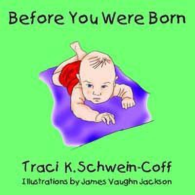 Before You Were Born(English, Paperback, Schwein-Coff Traci K.)