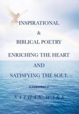Inspirational & Biblical Poetry Enriching the Heart and Satisfying the Soul(English, Hardcover, WARE NATHAN)