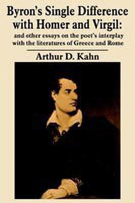 Byron's Single Difference with Homer and Virgil(English, Paperback, Kahn Arthur, D.)