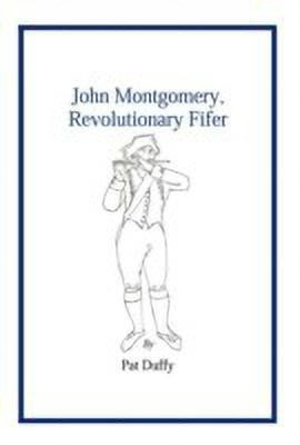 John Montgomery, Revolutionary Fifer(English, Hardcover, Duffy Pat)