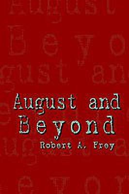 August and Beyond(English, Paperback, Frey Robert A.)