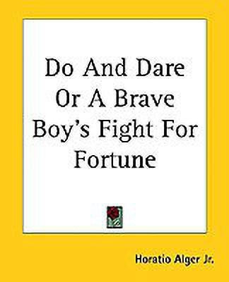 Do And Dare Or A Brave Boy's Fight For Fortune(English, Paperback, Alger Jr. Horatio)