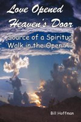 Love Opened Heaven's Door(English, Paperback, Hoffman Bill)