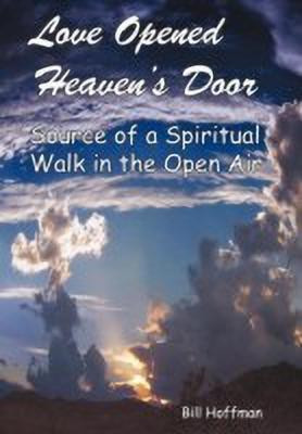 Love Opened Heaven's Door(English, Hardcover, Hoffman Bill)