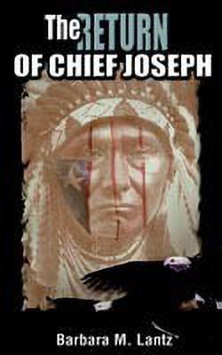 The Return of Chief Joseph(English, Paperback, Lantz Barbara M.)