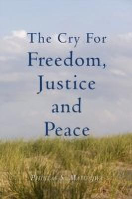 The Cry For Freedom, Justice and Peace(English, Paperback, Malunjwa Phineas S.)