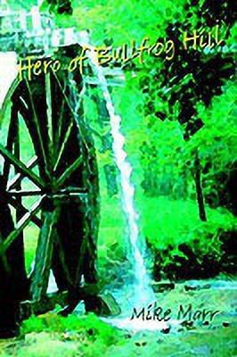 Hero of Bullfrog Hill(English, Hardcover, Marr Sr. Mike a.)