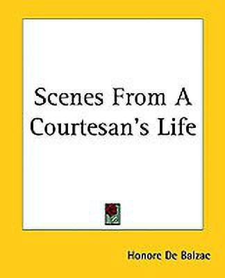 Scenes From A Courtesan's Life(English, Paperback, Balzac Honore De)