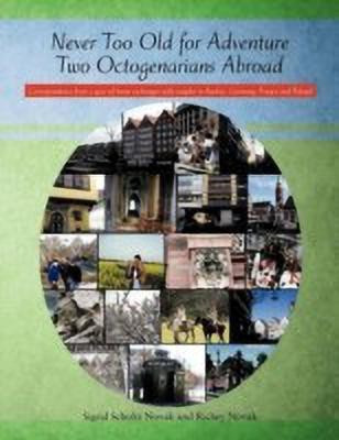 Never Too Old for Adventure Two Octogenarians Abroad(English, Paperback, Novak Sigrid Scholtz)