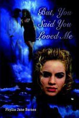 But, You Said You Loved ME(English, Paperback, Barnes Phyllis Jane)