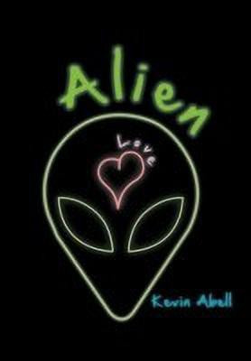 Alien Love(English, Hardcover, Abell Kevin)