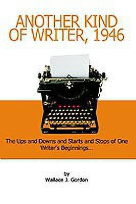 Another Kind of Writer, 1946(English, Paperback, Gordon Wallace J.)