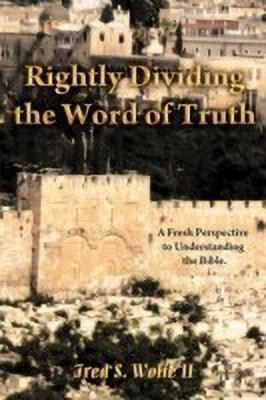 Rightly Dividing The Word of Truth(English, Paperback, Wolfe II Fred S)