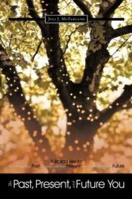 The Past, Present, and Future You(English, Hardcover, McFarland Juli J.)