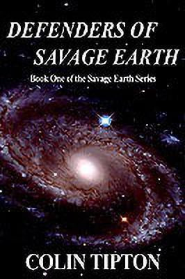 Defenders of Savage Earth: Book One of the Savage Earth Series(English, Paperback, Tipton Colin)