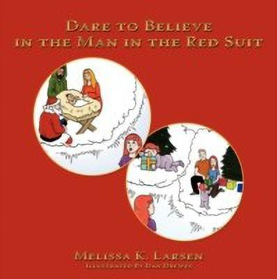 Dare to Believe in the Man in the Red Suit(English, Paperback, Larsen Melissa K.)