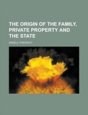 The Origin of the Family, Private Property and the State(English, Paperback, Engels Friedrich)