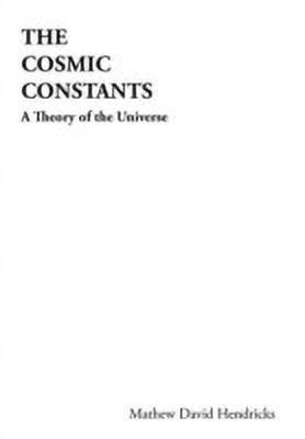 The Cosmic Constants(English, Hardcover, Hendricks Mathew David)