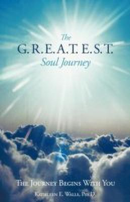 The G.R.E.A.T.E.S.T. Soul Journey(English, Paperback, Walls Psy D Kathleen E)