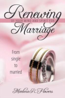 Renewing of Your Mind & Spirit for Marriage(English, Paperback, Flowers Marlena)