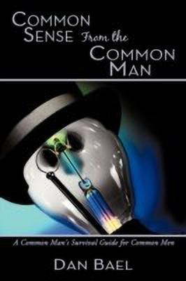 Common Sense From the Common Man(English, Hardcover, Bael Dan)