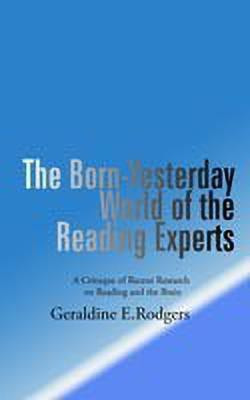 The Born-Yesterday World of the Reading Experts(English, Paperback, Rodgers Geraldine E.)