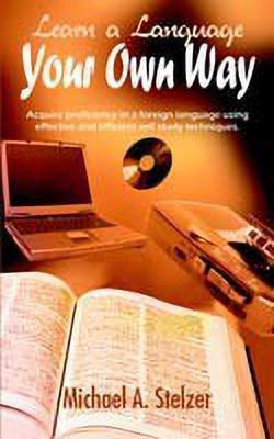 Learn a Language Your Own Way(English, Paperback, Stelzer Michael, A.)