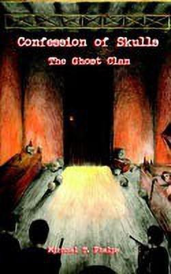 Confession of Skulls: the Ghost Clan(English, Paperback, Phelps Michael T.)