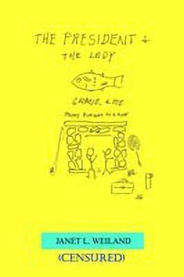 The President & the Lady (Censured)(English, Paperback, Weiland Janet L.)