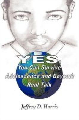 Yes, You Can Survive Adolescence and Beyond(English, Paperback, Harris Jeffrey D.)