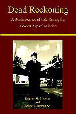 Dead Reckoning: A Reminiscence of Life during the Golden Age of Aviation(English, Hardcover, McAvoy Eugene M.)