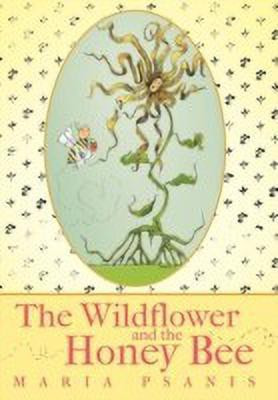 The Wildflower and the Honey Bee(English, Hardcover, Psanis Maria)