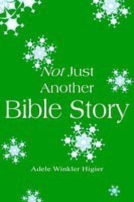 Not Just Another Bible Story(English, Paperback, Higier Adele W.)