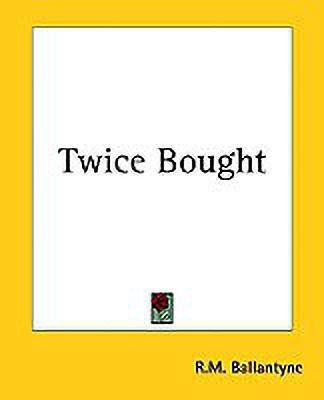 Twice Bought(English, Paperback, Ballantyne R. M.)