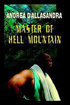 Master of Hell Mountain(English, Paperback, D'ALLASANDRA ANDREA)