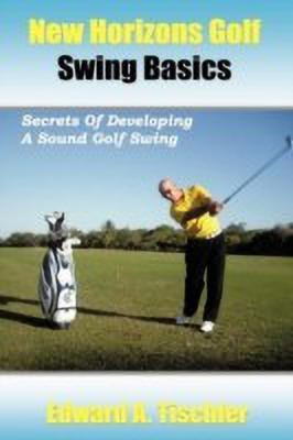 New Horizons Golf Swing Basics(English, Paperback, Tischler Edward A.)