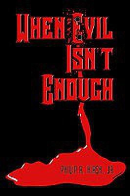 When Evil Isn't Enough(English, Paperback, Hirsh Jr. Philip R.)