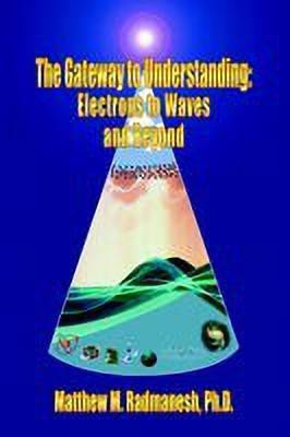 The Gateway to Understanding(English, Hardcover, Radmanesh Matthew , M.)