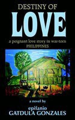 Destiny of Love(English, Paperback, Gonzales Epifanio , Gatdula)