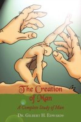The Creation of Man(English, Hardcover, Edwards Dr. Gilbert H.)