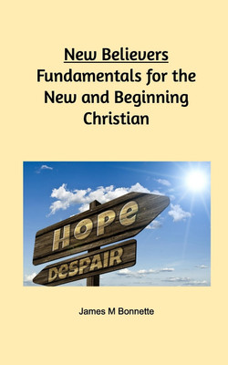 New Believers - Fundamentals for the New and Beginning Christian(English, Paperback, Bonnette James M)