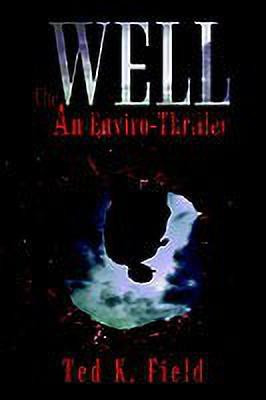 The Well: an Enviro-Thriller(English, Paperback, Field Ted K.)