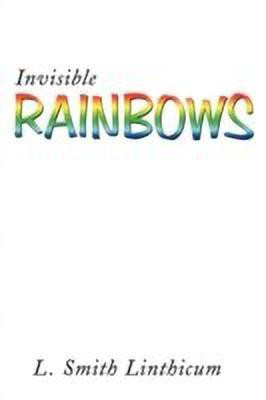 Invisible Rainbows(English, Paperback, Linthicum L. Smith)