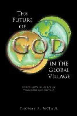 The Future of God in the Global Village(English, Paperback, McFaul Thomas R.)