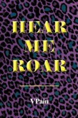 Hear Me Roar(English, Paperback, VPain)