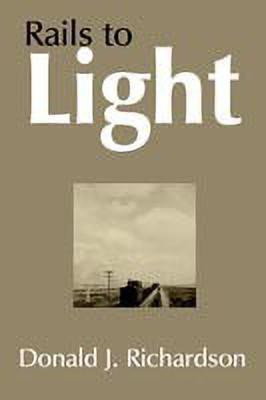 Rails to Light(English, Hardcover, Donald J. Richardson)